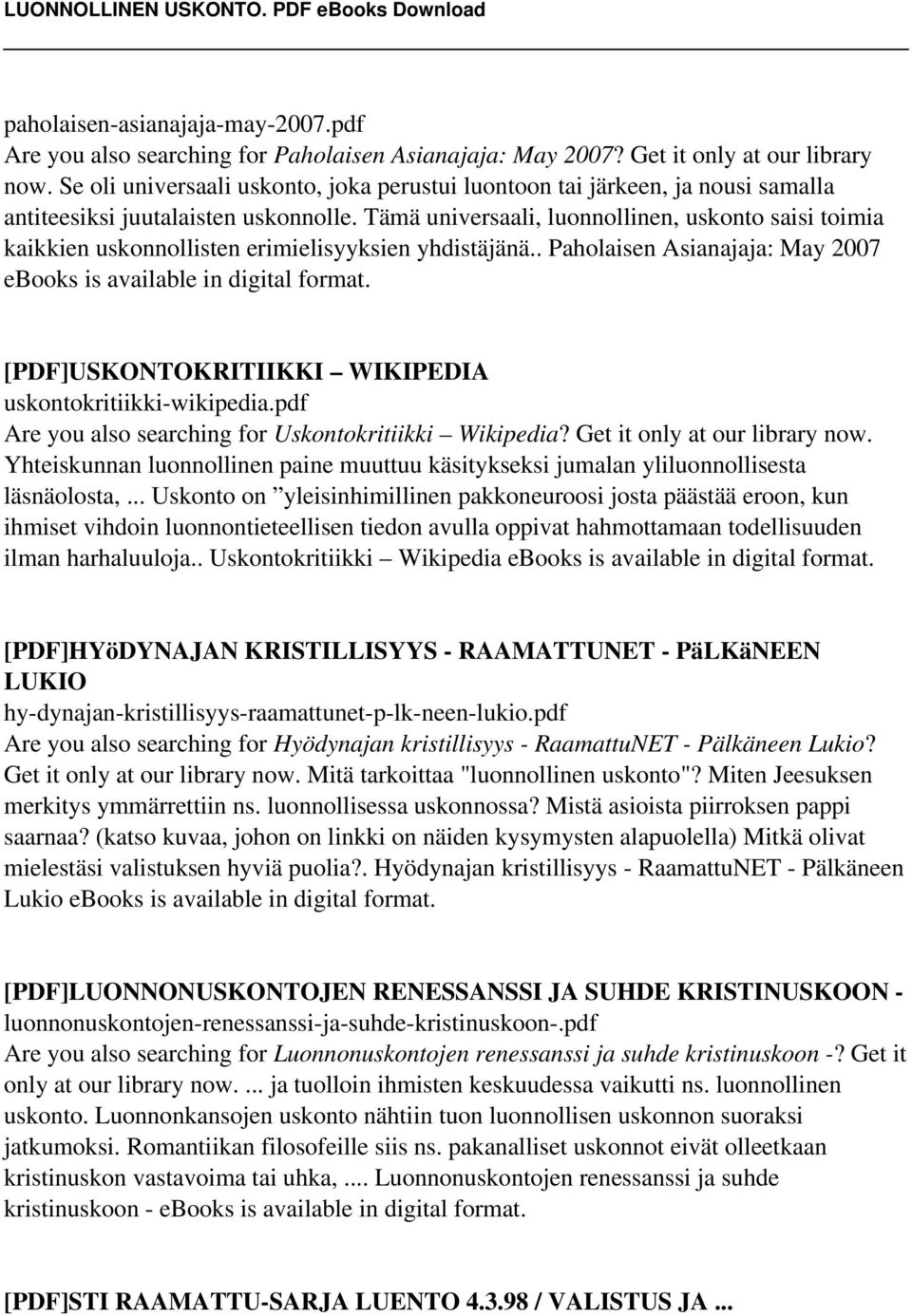 Tämä universaali, luonnollinen, uskonto saisi toimia kaikkien uskonnollisten erimielisyyksien yhdistäjänä.