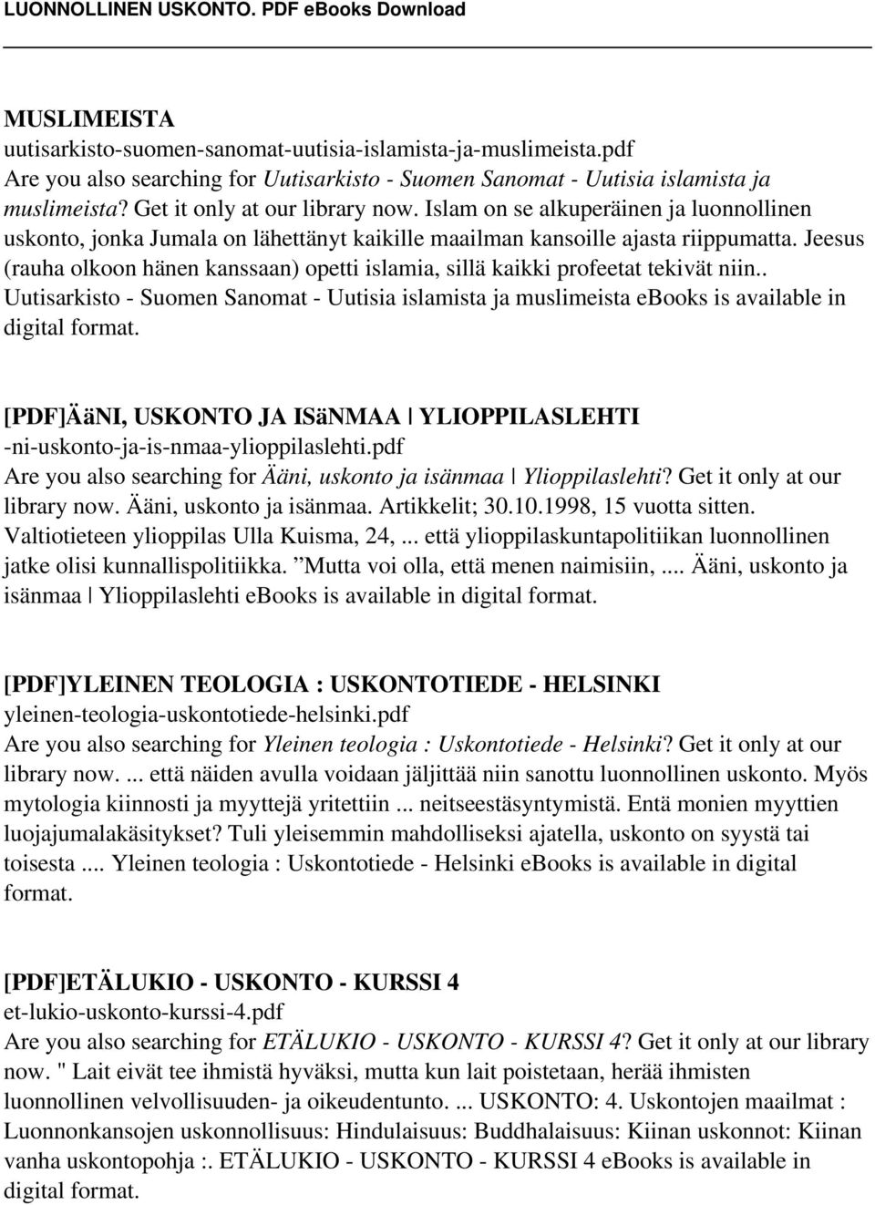Jeesus (rauha olkoon hänen kanssaan) opetti islamia, sillä kaikki profeetat tekivät niin.
