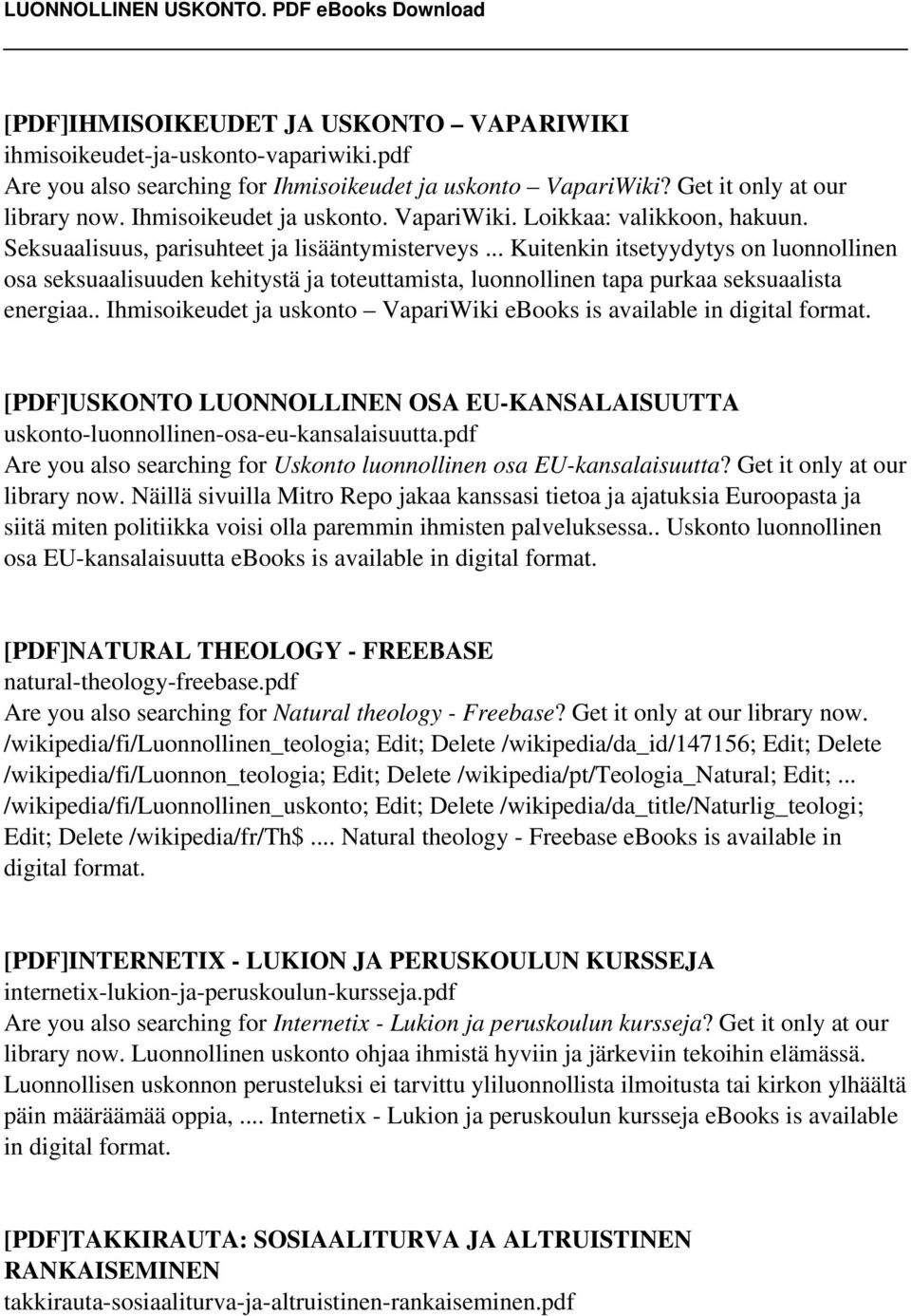 .. Kuitenkin itsetyydytys on luonnollinen osa seksuaalisuuden kehitystä ja toteuttamista, luonnollinen tapa purkaa seksuaalista energiaa.