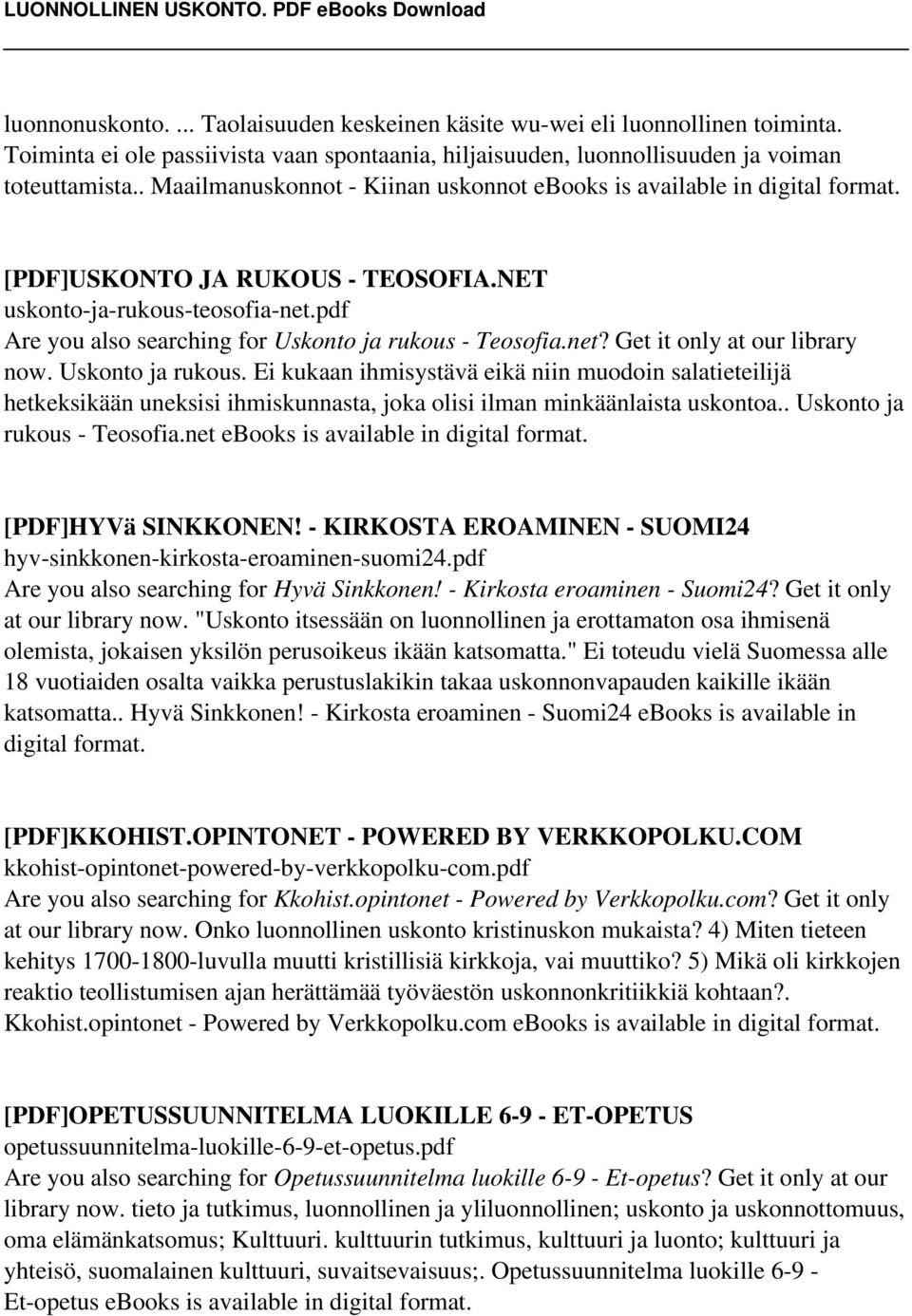 Uskonto ja rukous. Ei kukaan ihmisystävä eikä niin muodoin salatieteilijä hetkeksikään uneksisi ihmiskunnasta, joka olisi ilman minkäänlaista uskontoa.. Uskonto ja rukous - Teosofia.