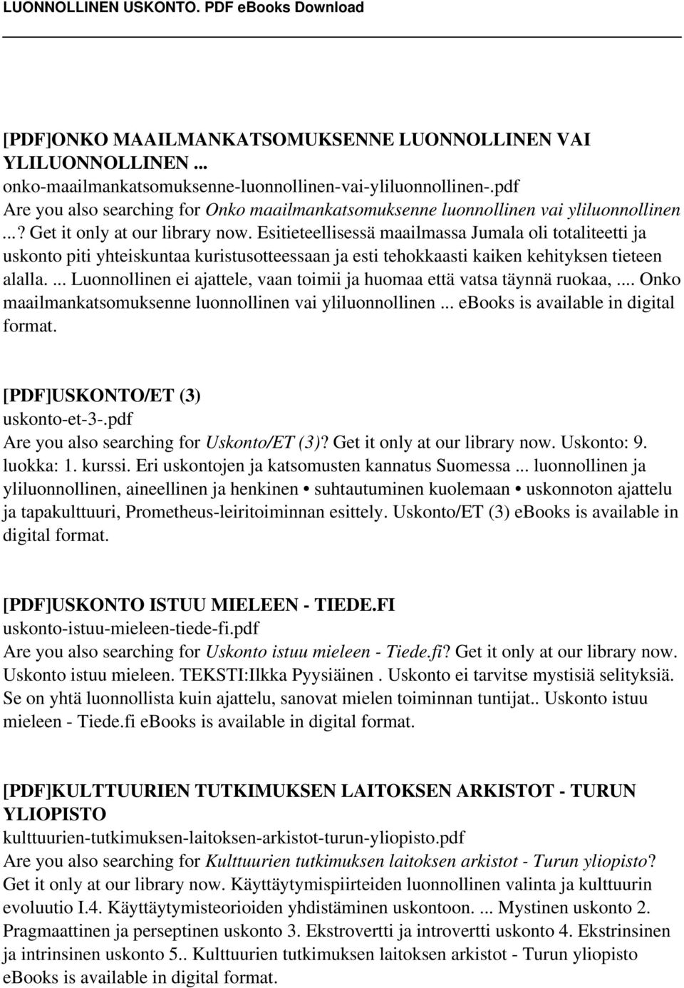 Esitieteellisessä maailmassa Jumala oli totaliteetti ja uskonto piti yhteiskuntaa kuristusotteessaan ja esti tehokkaasti kaiken kehityksen tieteen alalla.