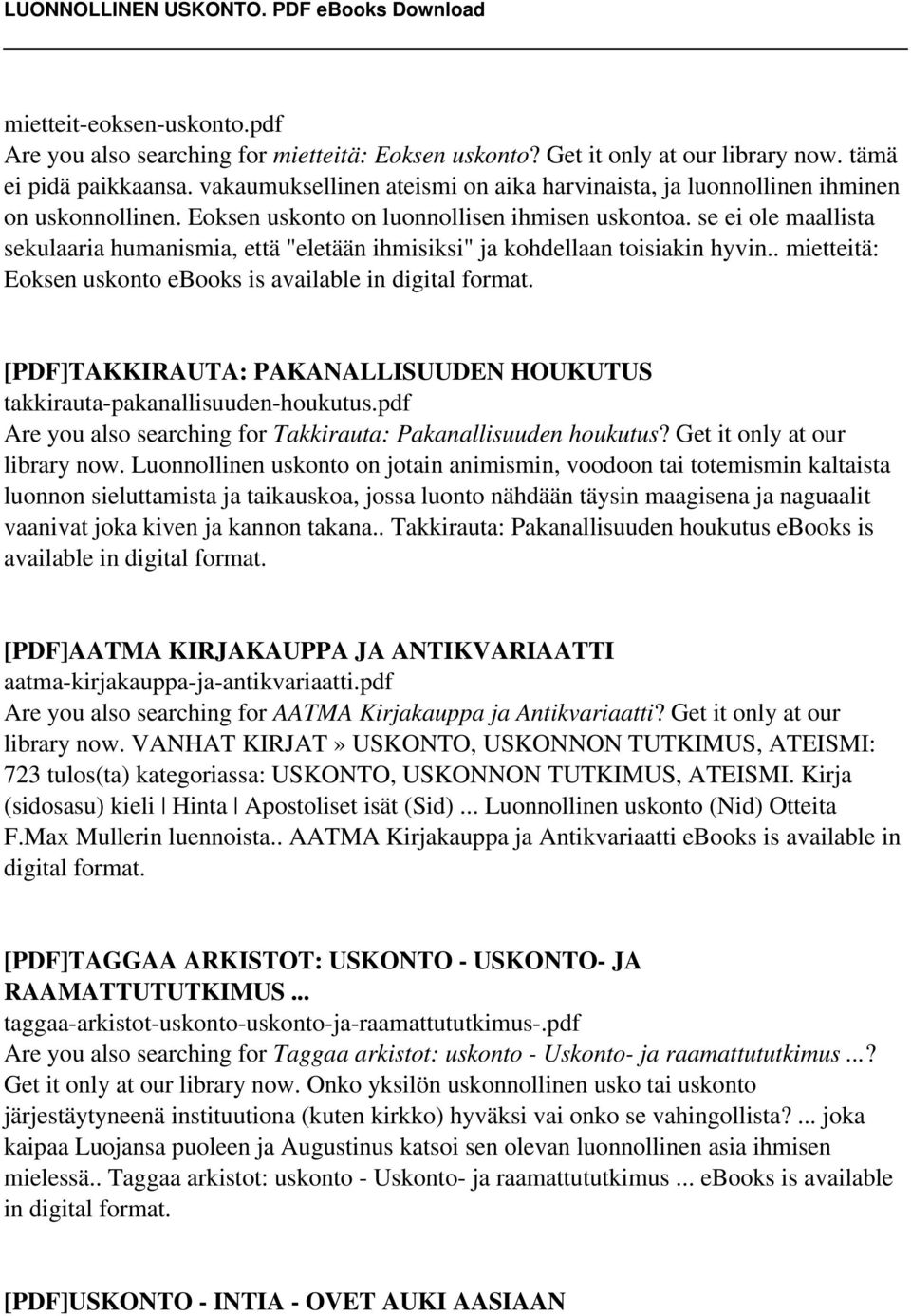 se ei ole maallista sekulaaria humanismia, että "eletään ihmisiksi" ja kohdellaan toisiakin hyvin.