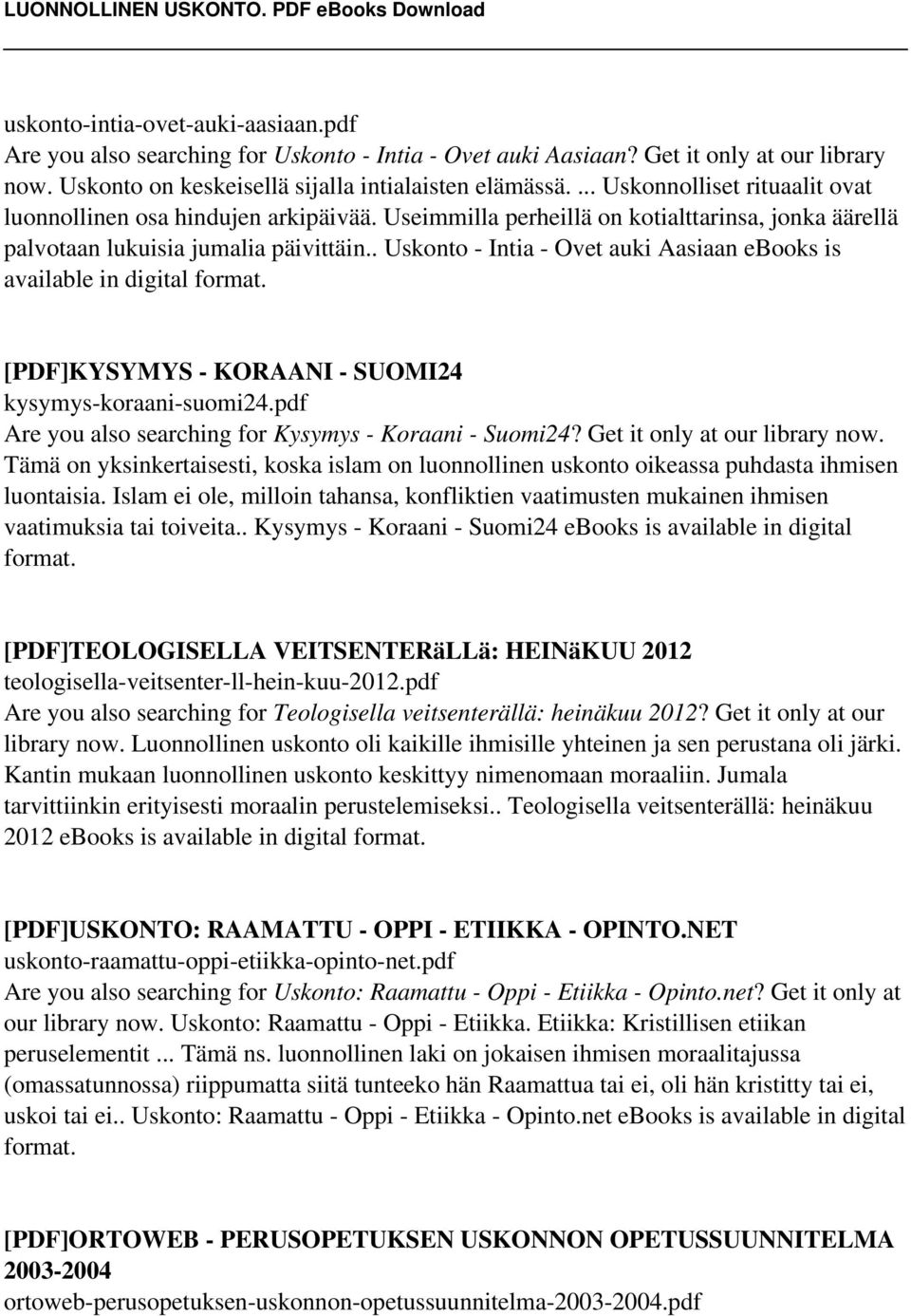 . Uskonto - Intia - Ovet auki Aasiaan ebooks is available in [PDF]KYSYMYS - KORAANI - SUOMI24 kysymys-koraani-suomi24.pdf Are you also searching for Kysymys - Koraani - Suomi24?