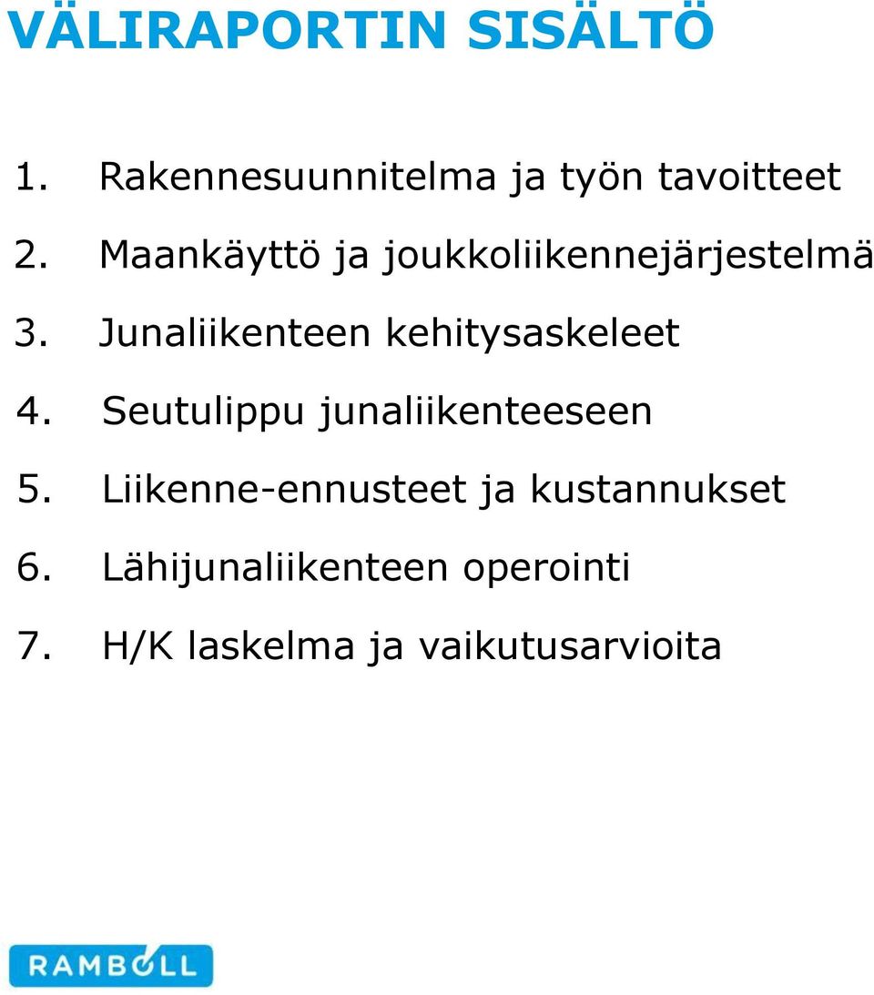 Junaliikenteen kehitysaskeleet 4. Seutulippu junaliikenteeseen 5.