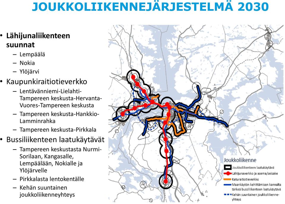 Lamminrahka Tampereen keskusta-pirkkala Bussiliikenteen laatukäytävät Tampereen keskustasta Nurmi- Sorilaan,