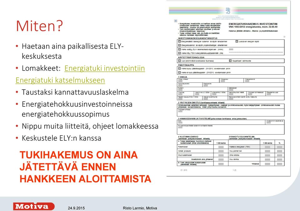 Energiatuki katselmukseen Taustaksi kannattavuuslaskelma Energiatehokkuusinvestoinneissa