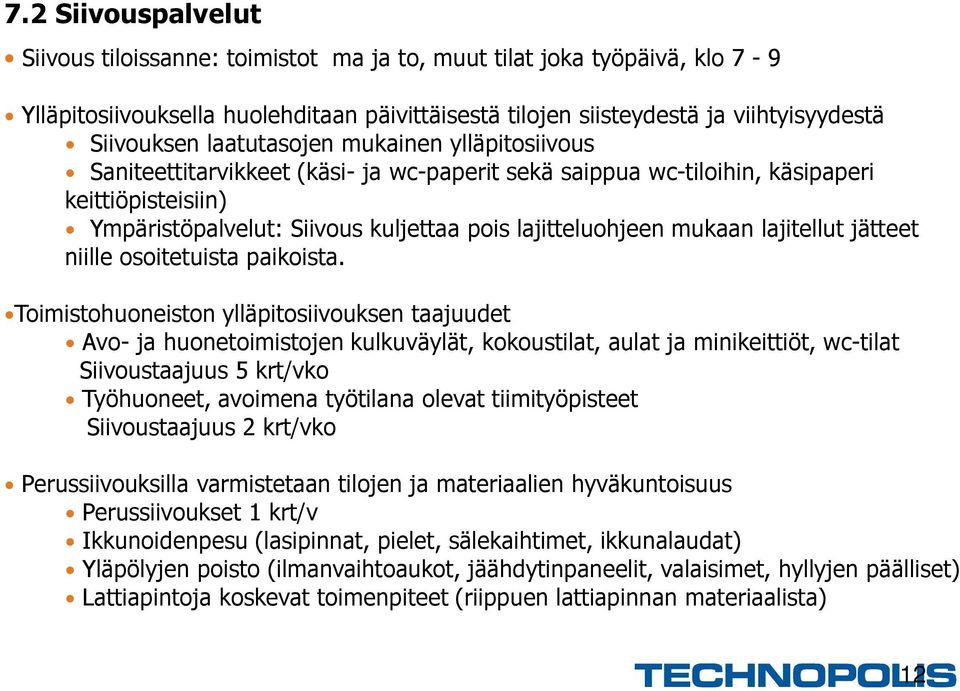 mukaan lajitellut jätteet niille osoitetuista paikoista.