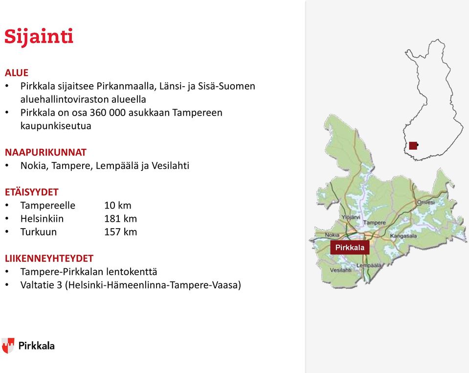 Lempäälä ja Vesilahti ETÄISYYDET Tampereelle 10 km Helsinkiin 181 km Turkuun 157 km