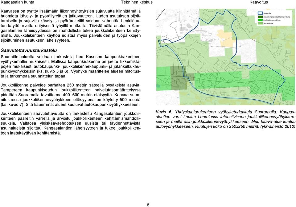 Tiivistämällä asutusta Kangasalantien läheisyydessä on mahdollista tukea joukkoliikenteen kehittymistä.