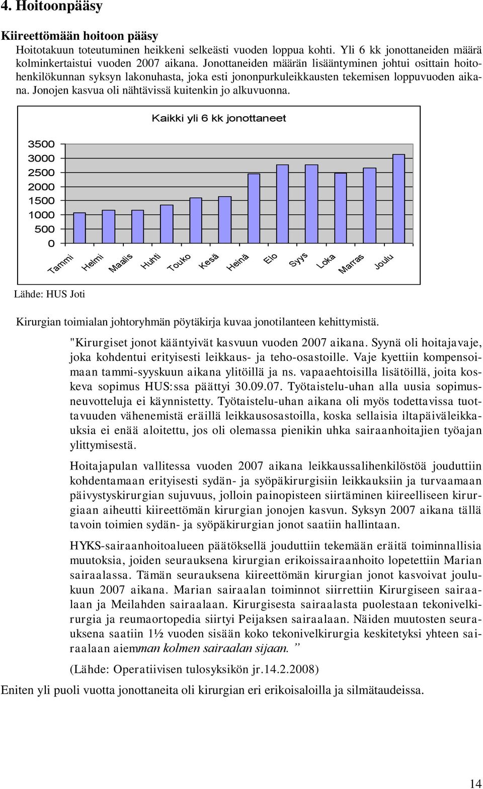 Jonojen kasvua oli nähtävissä kuitenkin jo alkuvuonna.