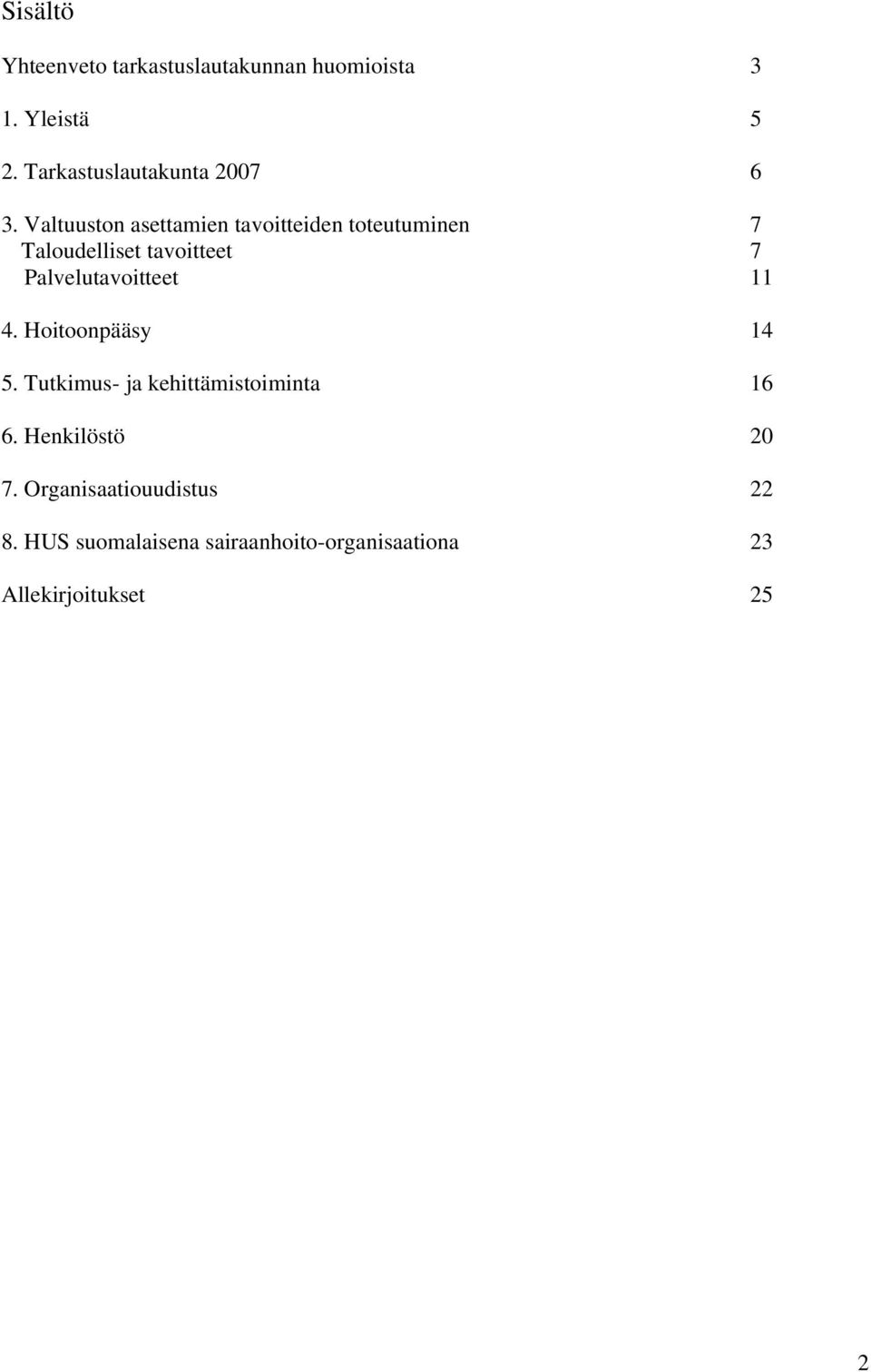 Valtuuston asettamien tavoitteiden toteutuminen 7 Taloudelliset tavoitteet 7