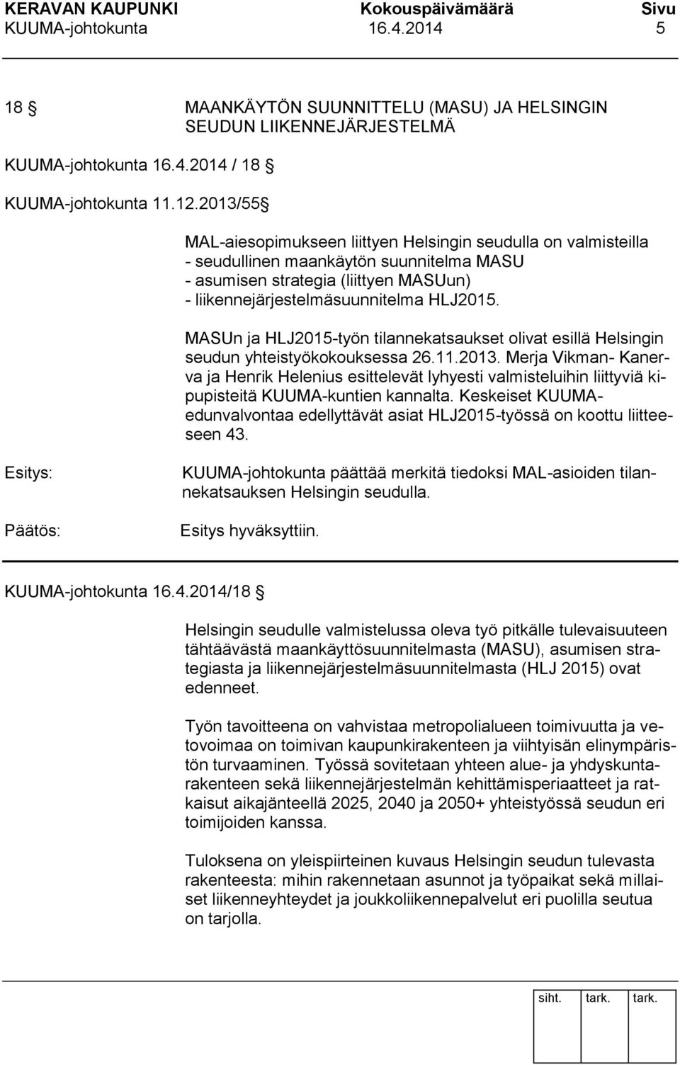 MASUn ja HLJ2015-työn tilannekatsaukset olivat esillä Helsingin seudun yhteistyökokouksessa 26.11.2013.