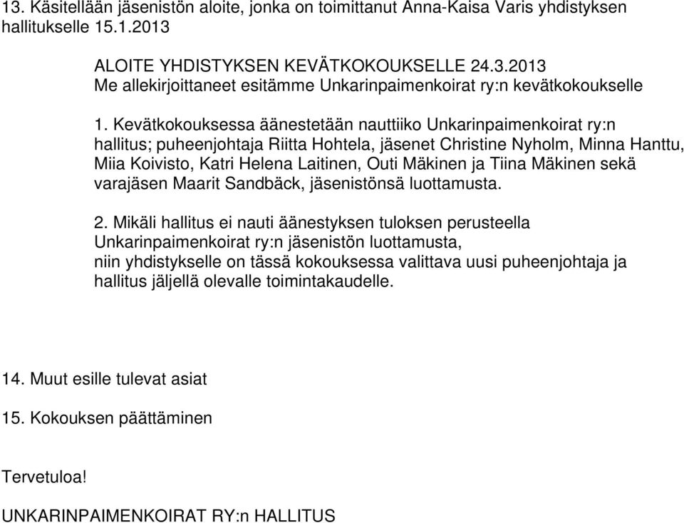 Tiina Mäkinen sekä varajäsen Maarit Sandbäck, jäsenistönsä luottamusta. 2.