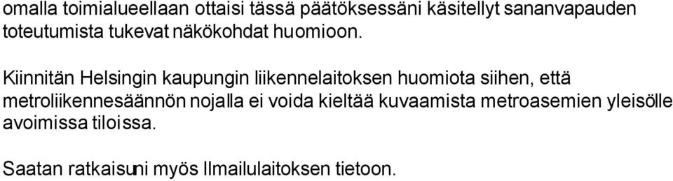 Kiinnitän Helsingin kaupungin liikennelaitoksen huomiota siihen, että