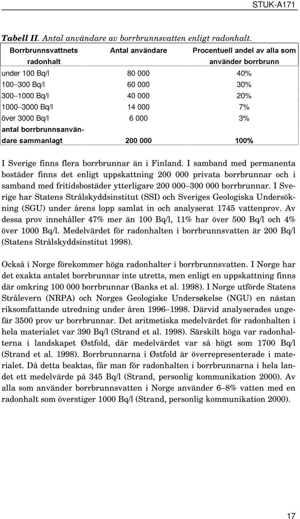 DQWDOÃERUUEUXQQVDQYlQ GDUHÃVDPPDQODJW Ã È I Sverige finns flera borrbrunnar än i Finland.