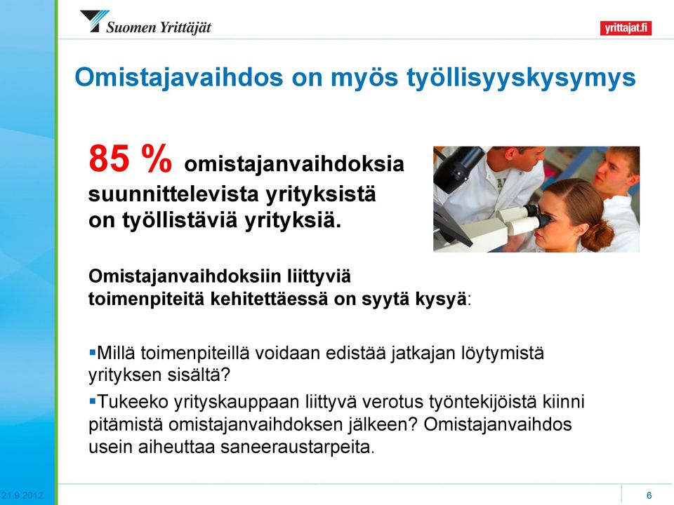 Omistajanvaihdoksiin liittyviä toimenpiteitä kehitettäessä on syytä kysyä: Millä toimenpiteillä voidaan