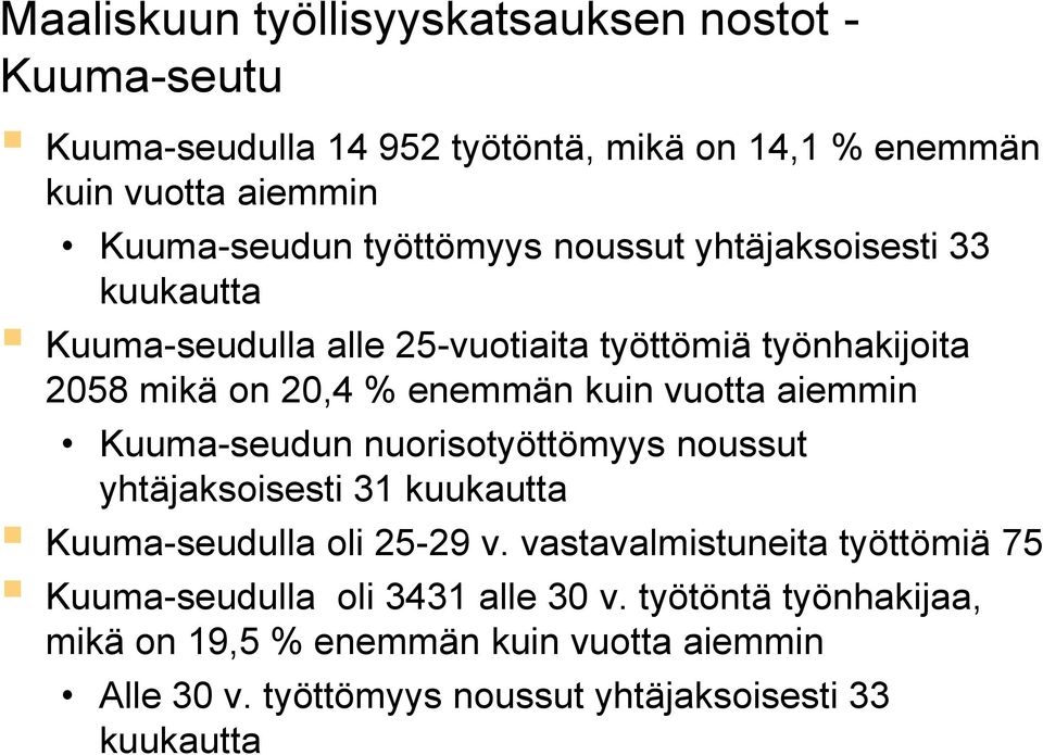 aiemmin Kuuma-seudun nuorisotyöttömyys noussut yhtäjaksoisesti 31 kuukautta Kuuma-seudulla oli 25-29 v.