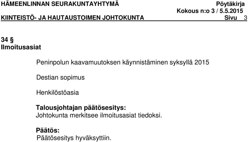 syksyllä 2015 Destian sopimus Henkilöstöasia Talousjohtajan