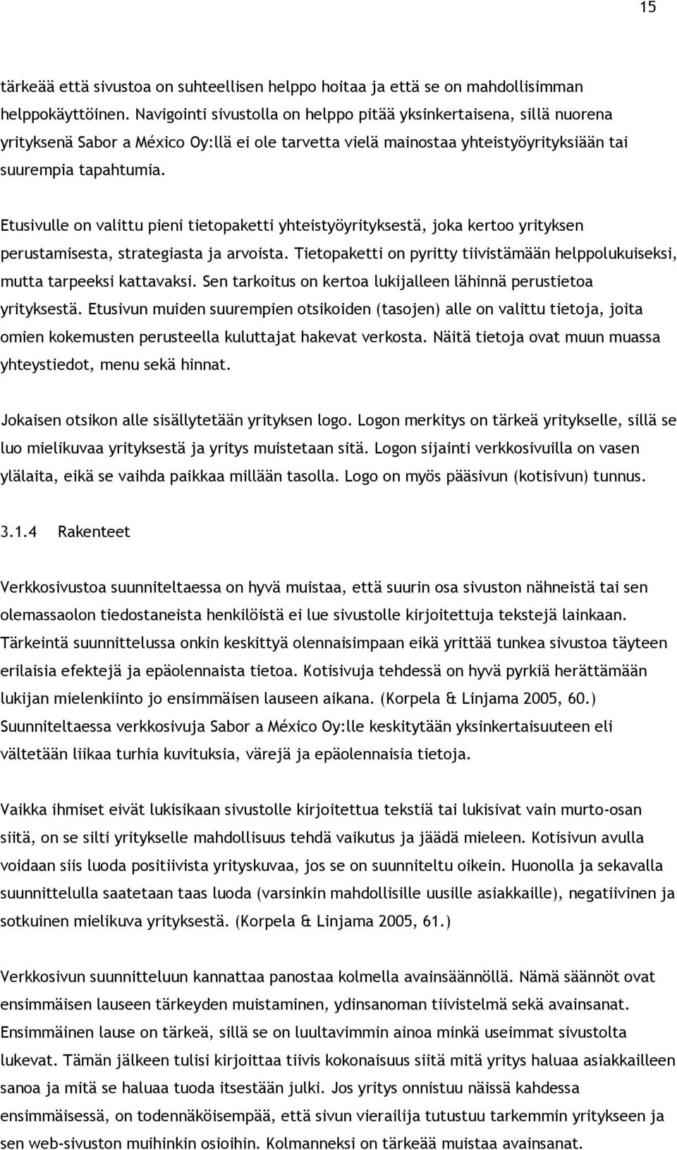 Etusivulle on valittu pieni tietopaketti yhteistyöyrityksestä, joka kertoo yrityksen perustamisesta, strategiasta ja arvoista.