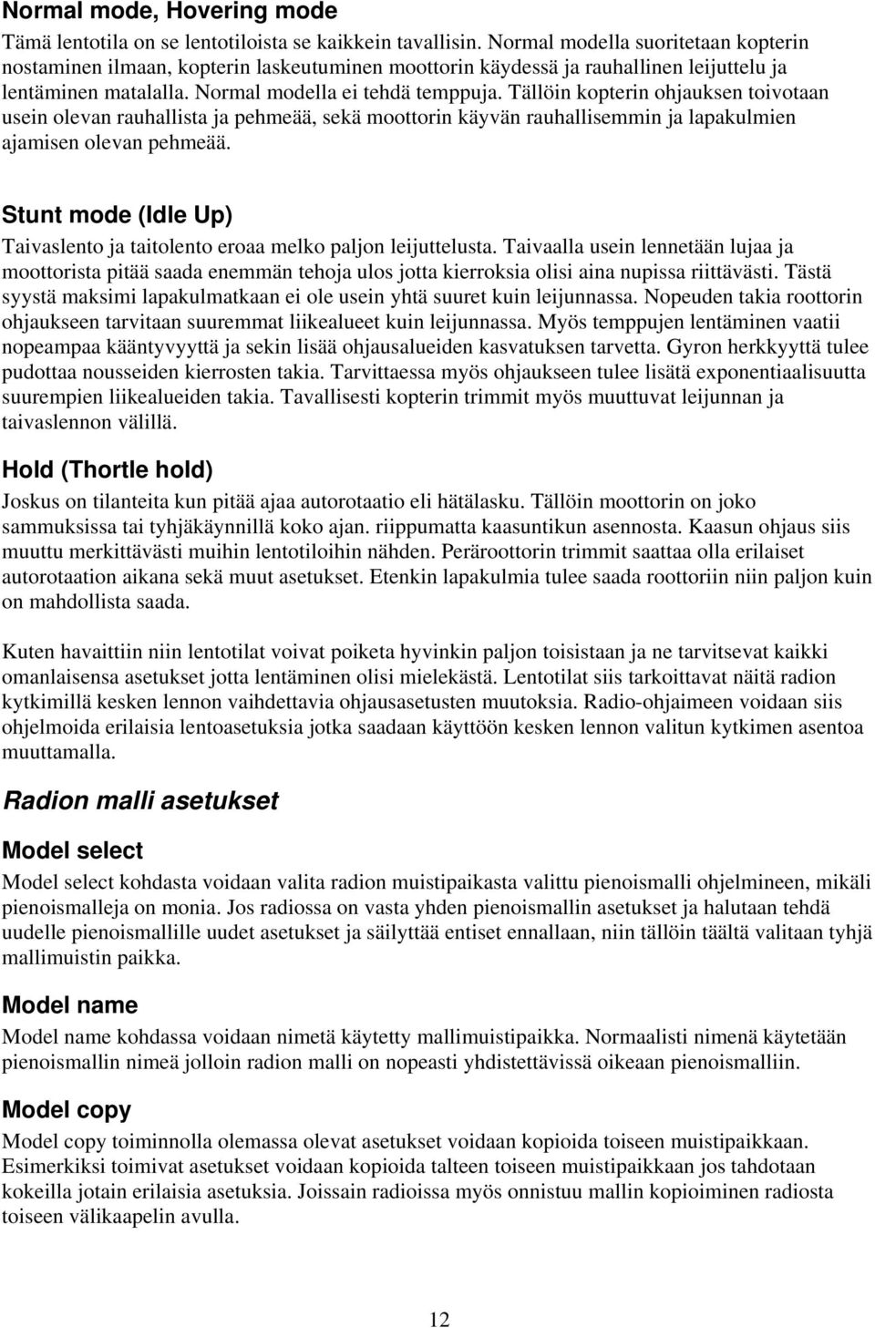 Kytkinlimpun voi irroittaa ja kääntää 180 astetta saadakseen sen kohdistumaan paremmin, sillä se kiinnittyy yleensä aina hubiin kahdella ruuvilla.