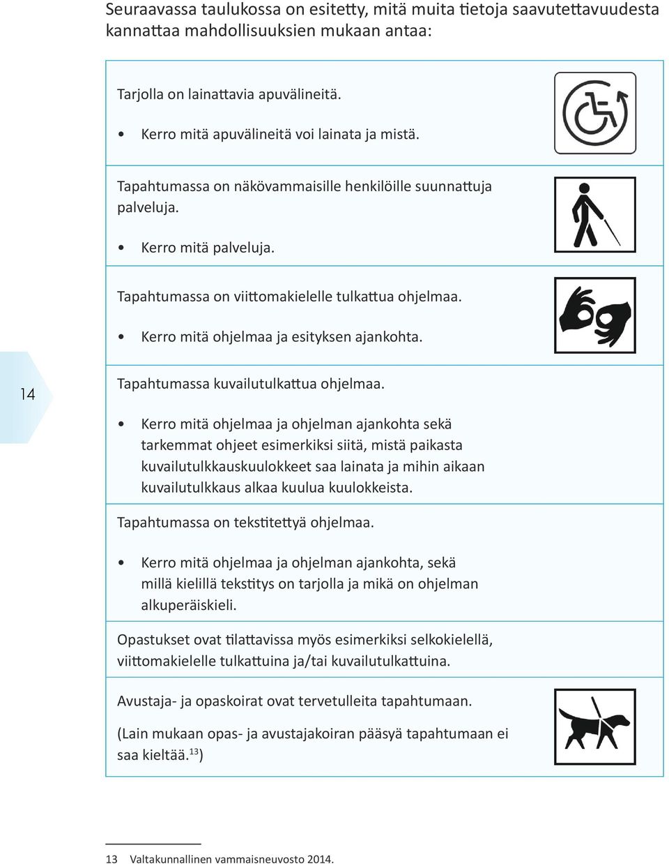 14 Tapahtumassa kuvailutulkattua ohjelmaa.