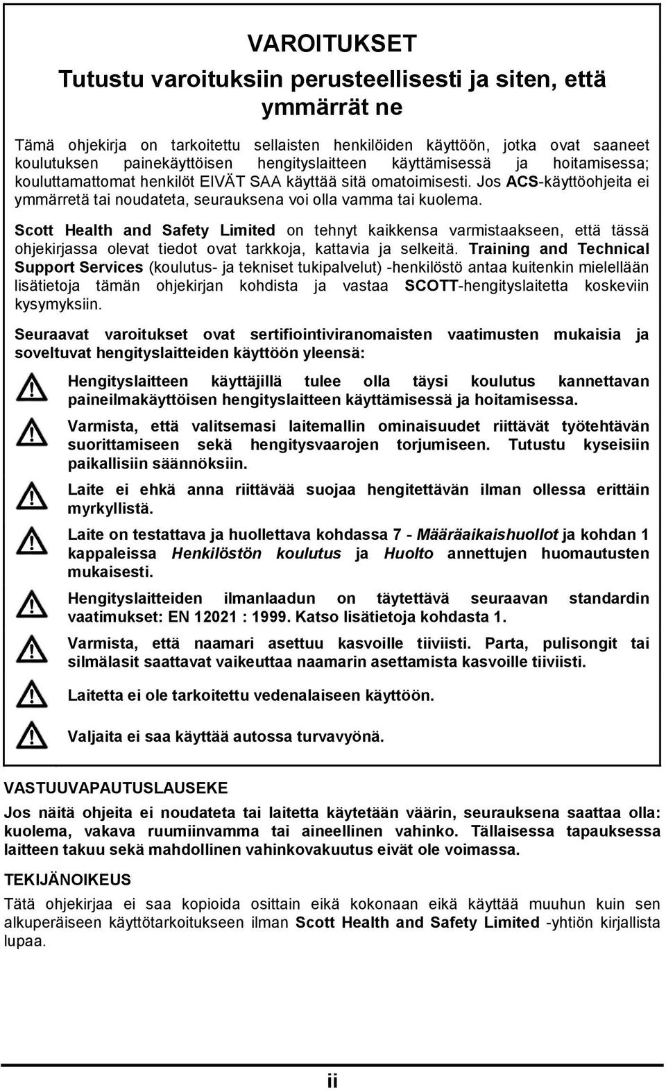 Jos ACS-käyttöohjeita ei ymmärretä tai noudateta, seurauksena voi olla vamma tai kuolema.