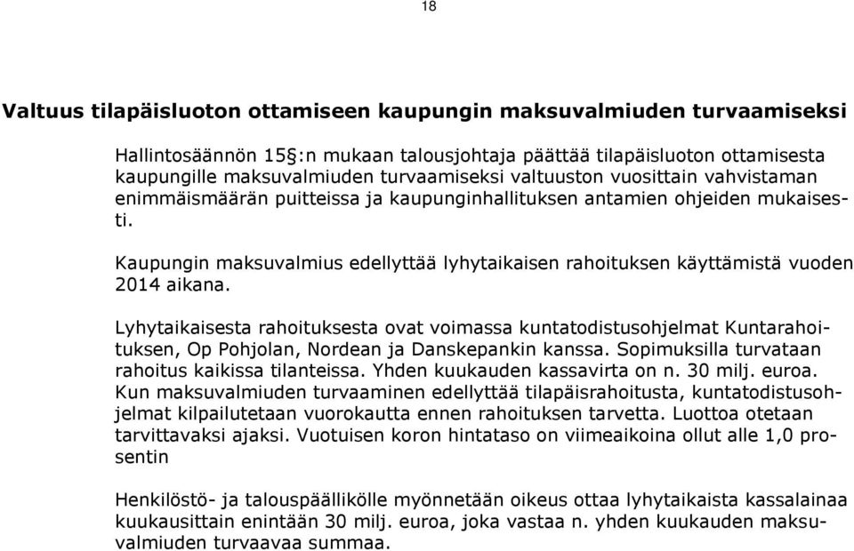 Kaupungin maksuvalmius edellyttää lyhytaikaisen rahoituksen käyttämistä vuoden 2014 aikana.