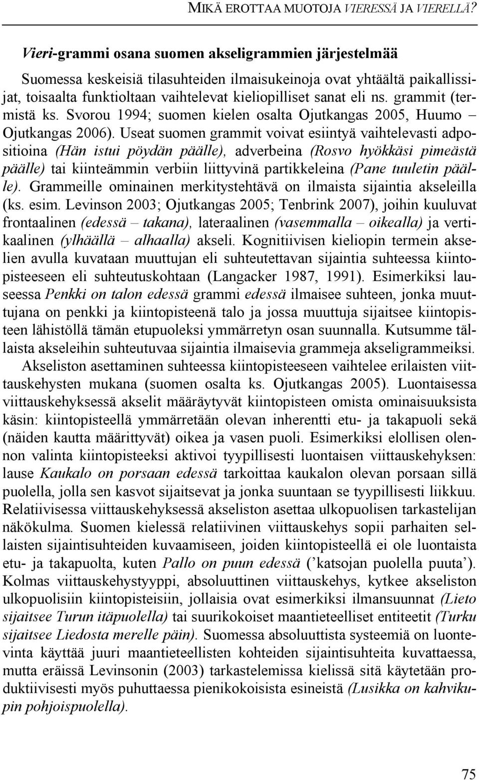 grammit (termistä ks. Svorou 1994; suomen kielen osalta Ojutkangas 2005, Huumo Ojutkangas 2006).