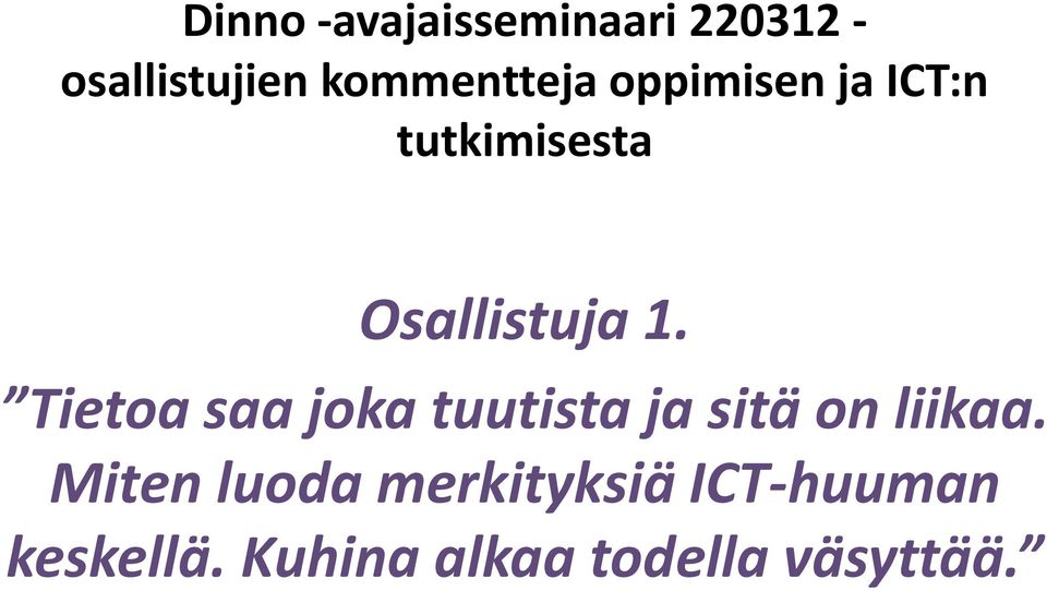 1. Tietoa saa joka tuutista ja sitä on liikaa.