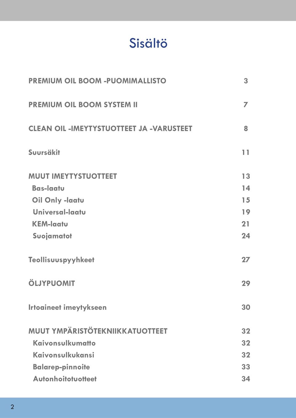 KEM-laatu 21 Suojamatot 24 Teollisuuspyyhkeet 27 ÖLJYPUOMIT 29 Irtoaineet imeytykseen 30 MUUT