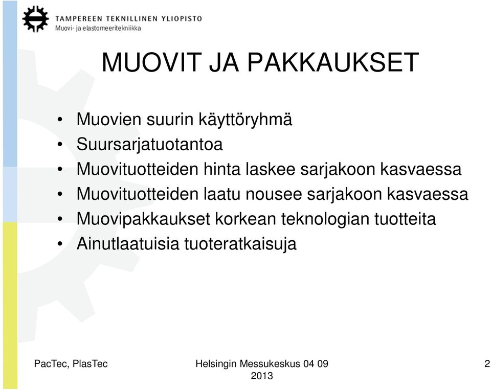 kasvaessa Muovituotteiden laatu nousee sarjakoon kasvaessa