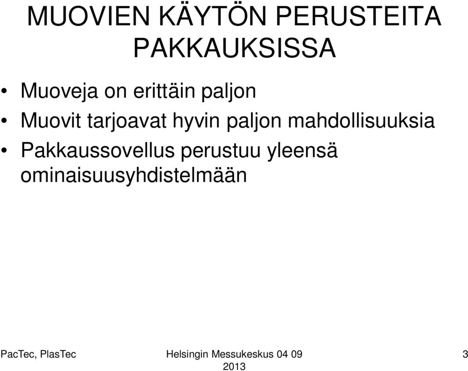 tarjoavat hyvin paljon mahdollisuuksia