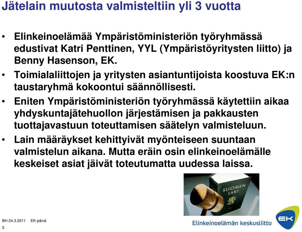 Eniten Ympäristöministeriön työryhmässä käytettiin aikaa yhdyskuntajätehuollon järjestämisen ja pakkausten tuottajavastuun toteuttamisen säätelyn