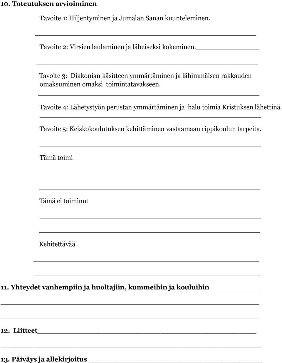 Tavoite 3: Diakonian käsitteen ymmärtäminen ja lähimmäisen rakkauden omaksuminen omaksi toimintatavakseen.