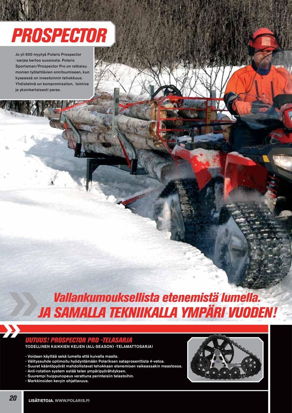 PROSPECTOR PRO -TELASARJA TODELLINEN KAIKKIEN KELIEN (ALL-SEASON) -TELAMATTOSARJA! - Voidaan käyttää sekä lumella että kuivalla maalla.