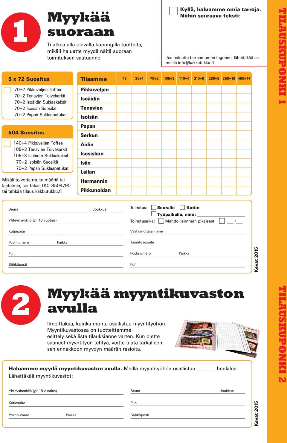 Suklaapatukat 504 Suositus 140+4 Pikkuveljen Toffee 105+3 Tenavien Toivekarkit 105+3 Isoäidin Suklaakeksit 70+2 Isoisän Suosikit 70+2 Papan Suklaapatukat Mikäli toivotte muita määriä tai lajitelmia,