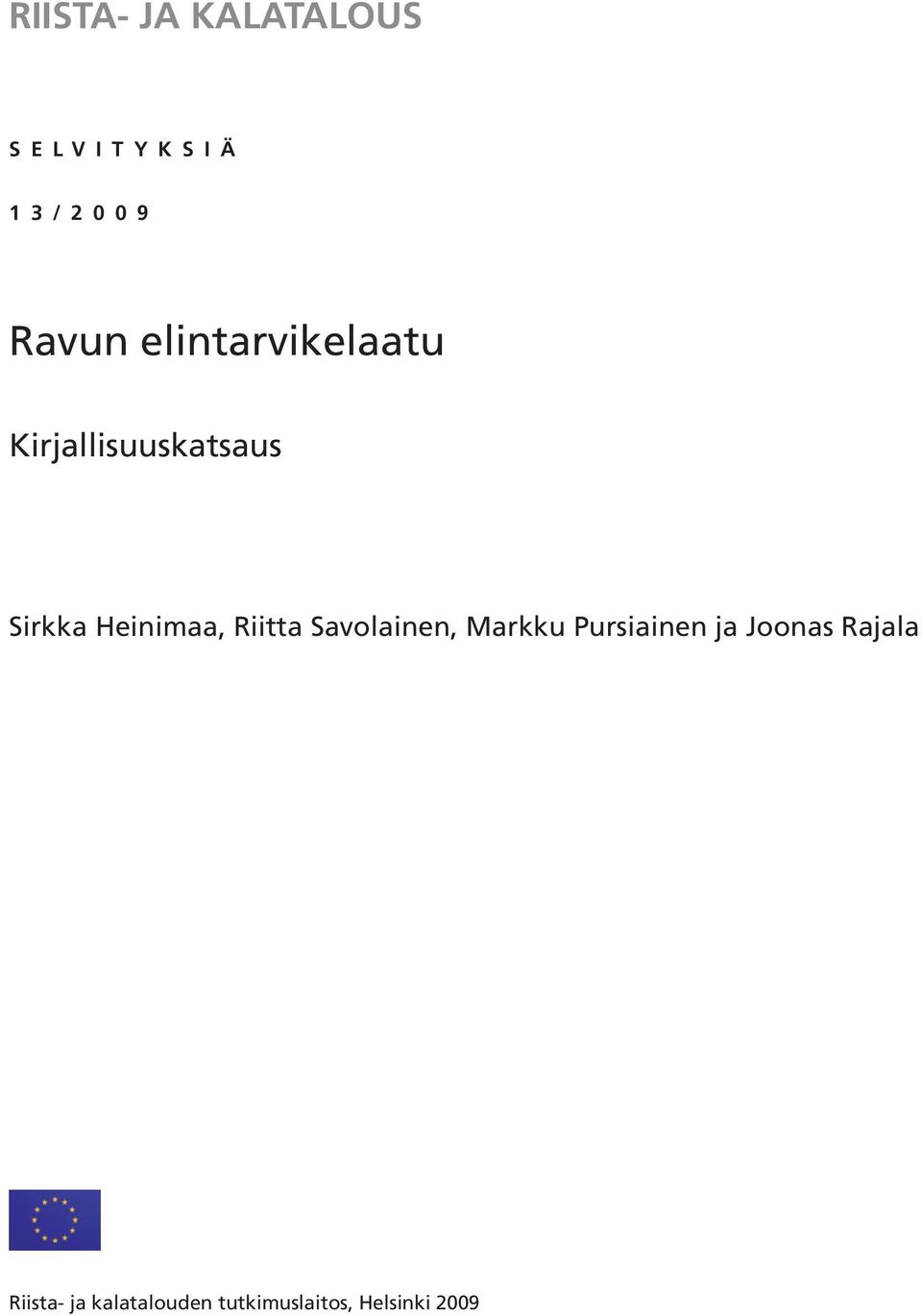 Heinimaa, Riitta Savolainen, Markku Pursiainen ja