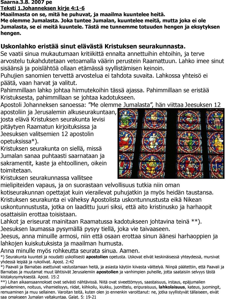 Uskonlahko eristää sinut elävästä Kristuksen seurakunnasta.