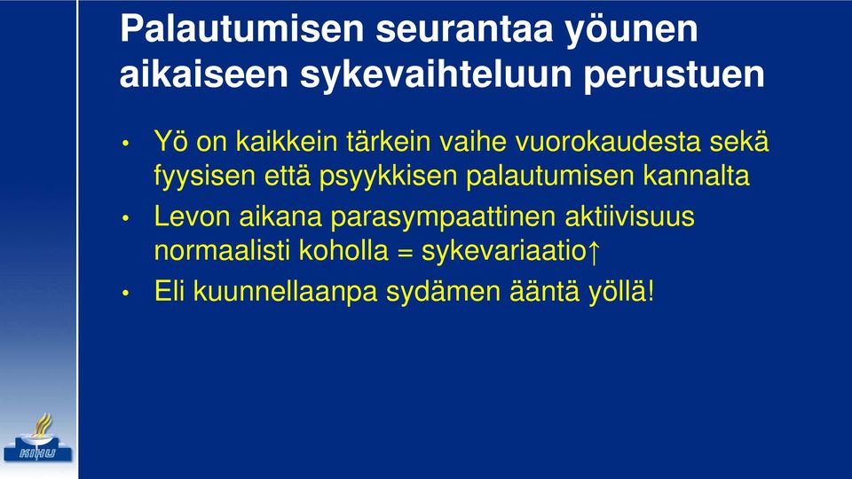 psyykkisen palautumisen kannalta Levon aikana parasympaattinen