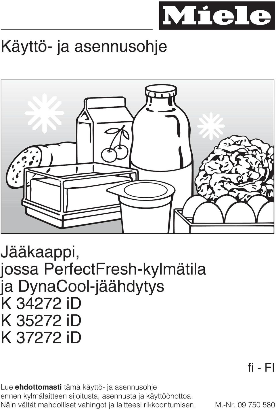 tämä käyttö- ja asennusohje ennen kylmälaitteen sijoitusta, asennusta ja