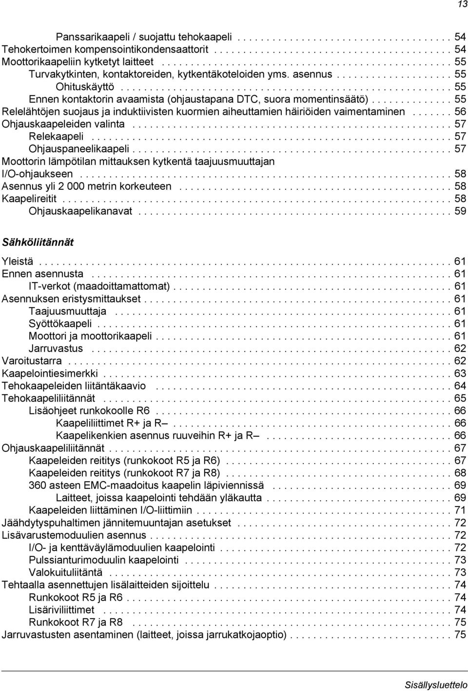 ........................................................ 55 Ennen kontaktorin avaamista (ohjaustapana DTC, suora momentinsäätö).