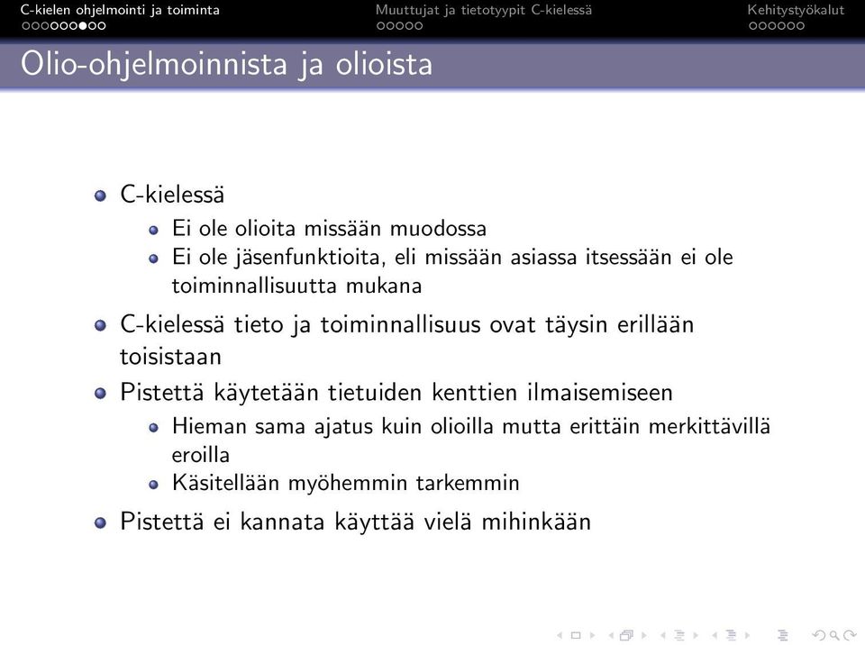 erillään toisistaan Pistettä käytetään tietuiden kenttien ilmaisemiseen Hieman sama ajatus kuin olioilla