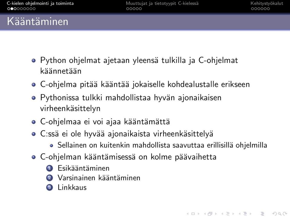 kääntämättä C:ssä ei ole hyvää ajonaikaista virheenkäsittelyä Sellainen on kuitenkin mahdollista saavuttaa