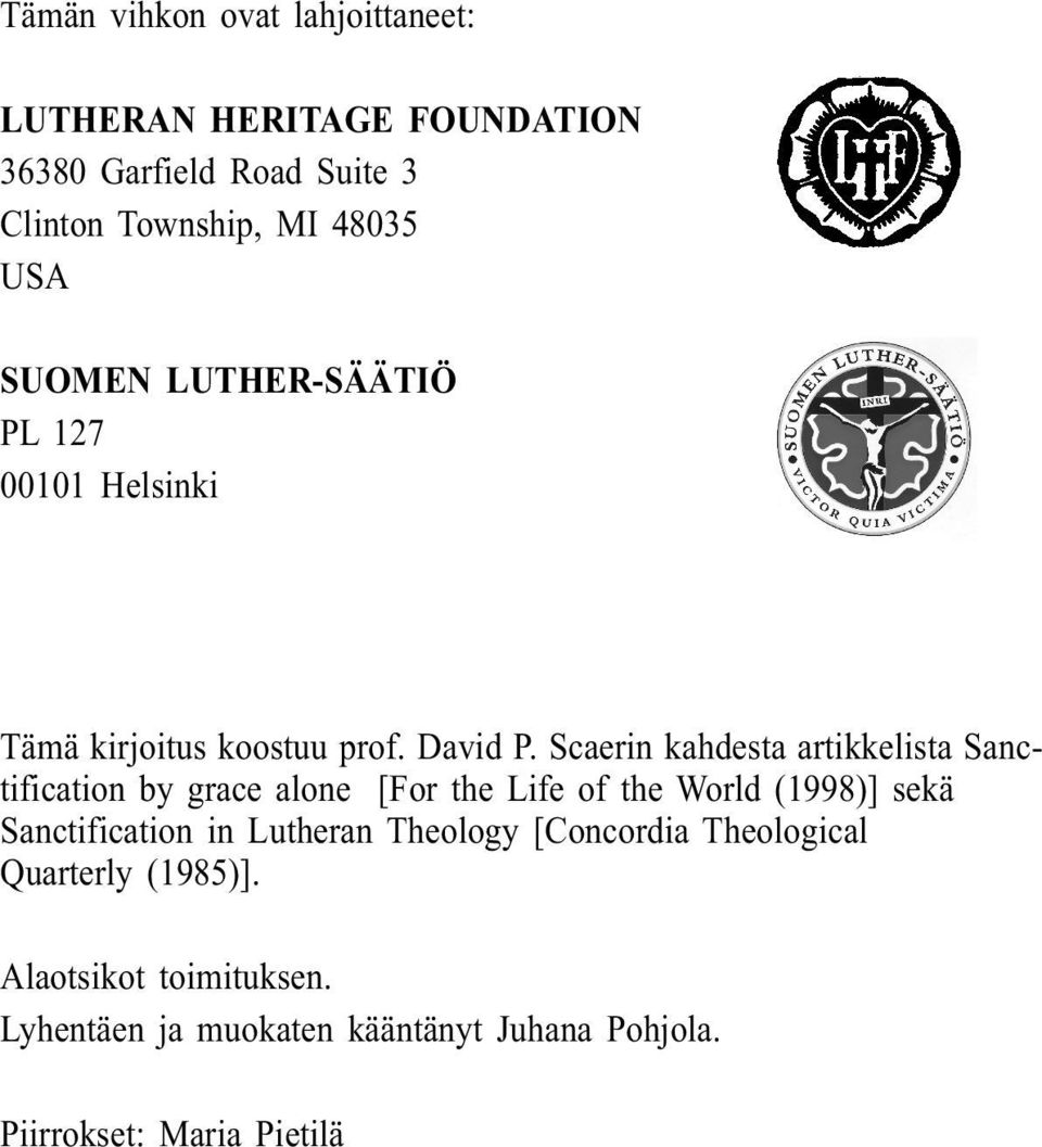 Scaerin kahdesta artikkelista Sanctification by grace alone [For the Life of the World (1998)] sekä Sanctification in