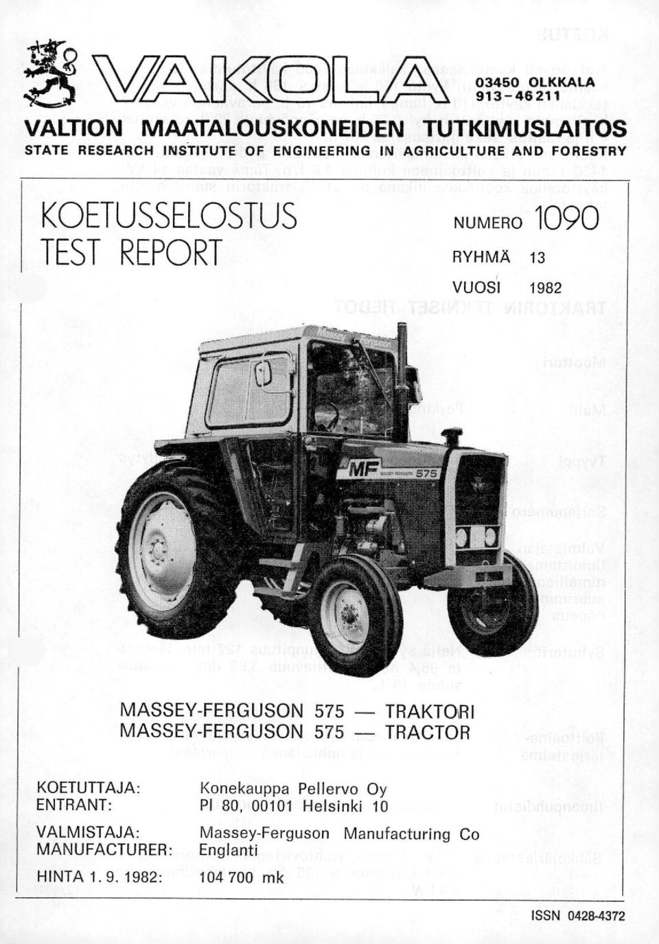 MASSEY-FERGUSON 575 - TRAKTORI MASSEY-FERGUSON 575 - TRACTOR KOETUTTAJA: Konekauppa Pellervo Oy ENTRANT: PI 80,