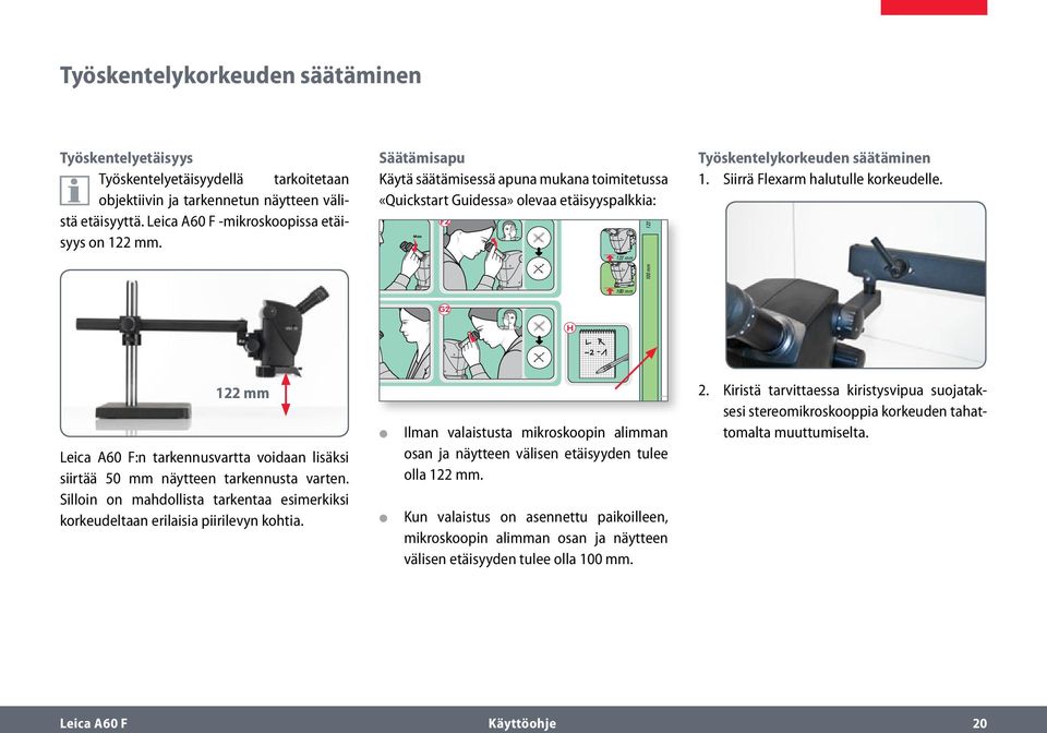 leica-microsystems.com 100 mm 122 mm Työskentelykorkeuden säätäminen 1. Siirrä Flexarm halutulle korkeudelle.