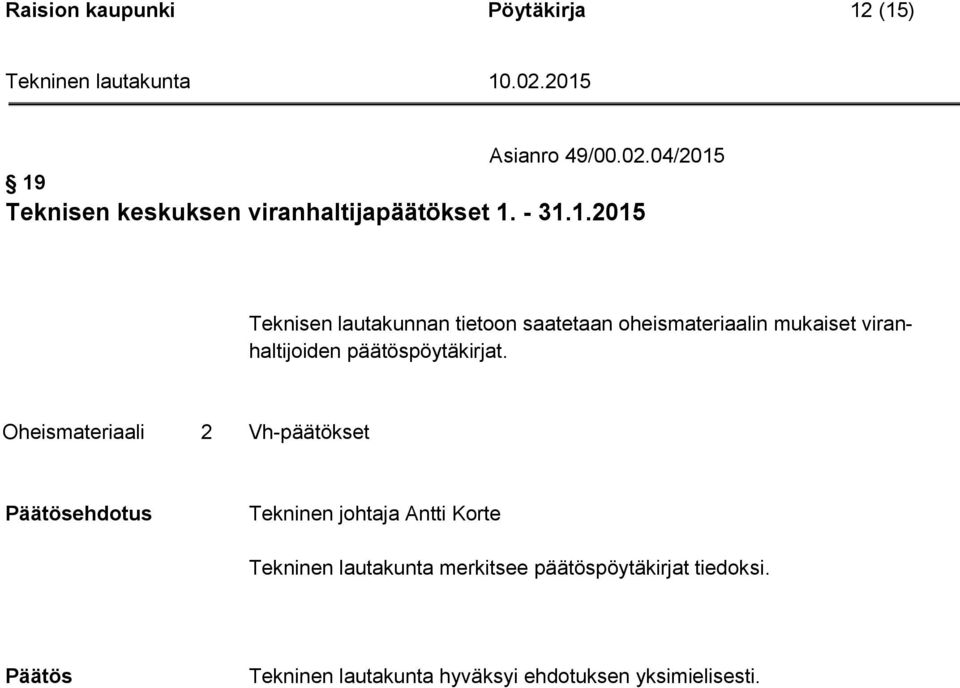 19 Teknisen keskuksen viranhaltijapäätökset 1. - 31.1.2015 Teknisen lautakunnan