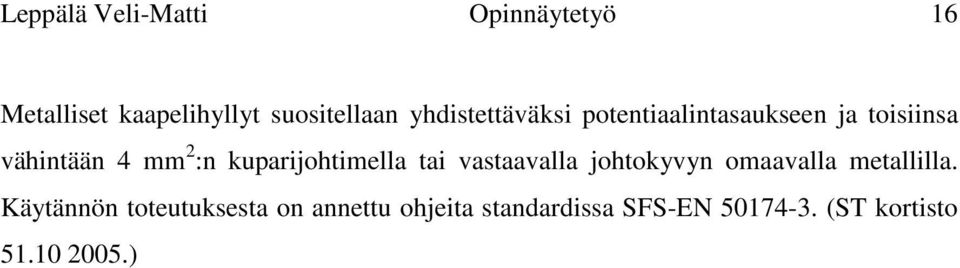 kuparijohtimella tai vastaavalla johtokyvyn omaavalla metallilla.