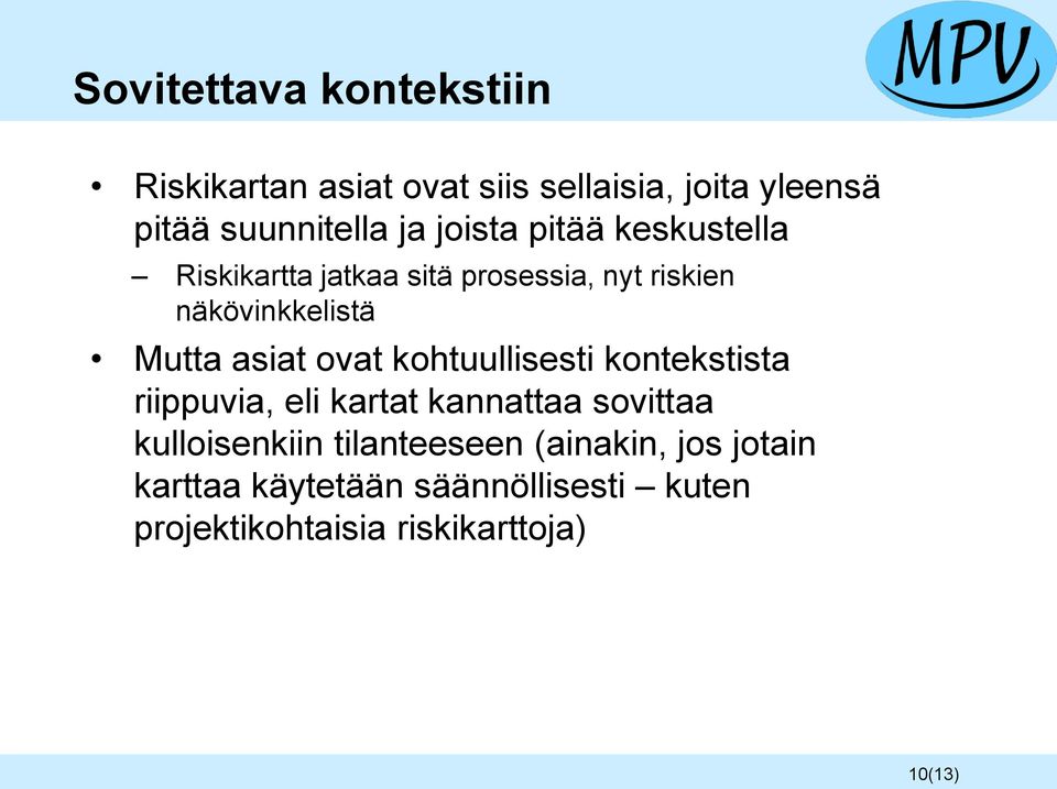 ovat kohtuullisesti kontekstista riippuvia, eli kartat kannattaa sovittaa kulloisenkiin