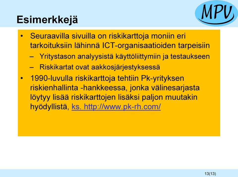 ovat aakkosjärjestyksessä 1990-luvulla riskikarttoja tehtiin Pk-yrityksen riskienhallinta